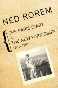 Title: The Paris Diary & The New York Diary, 1951-1961, Author: Ned Rorem
