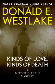 Title: Kinds of Love, Kinds of Death, Author: Donald E. Westlake