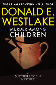 Title: Murder Among Children, Author: Donald E. Westlake