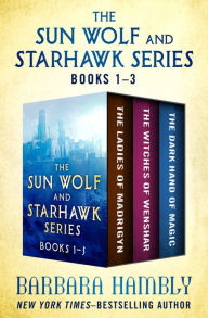 Title: The Sun Wolf and Starhawk Series Books 1-3: The Ladies of Mandrigyn, Witches of Wenshar, and The Dark Hand of Magic, Author: Barbara Hambly