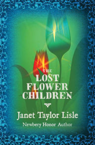 Title: The Lost Flower Children, Author: Janet Taylor Lisle