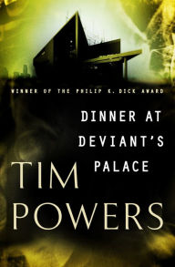 Title: Dinner at Deviant's Palace, Author: Tim Powers