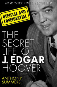 Title: Official and Confidential: The Secret Life of J. Edgar Hoover, Author: Anthony Summers
