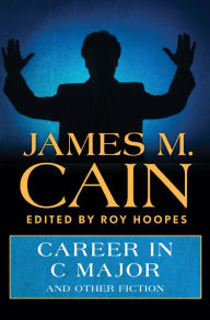 Title: Career in C Major: And Other Fiction, Author: James M. Cain