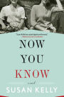 Now You Know: A Novel