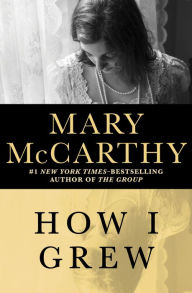 Title: How I Grew, Author: Mary McCarthy