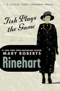 Title: Tish Plays the Game, Author: Mary Roberts Rinehart