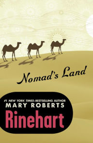 Title: Nomad's Land, Author: Mary Roberts Rinehart