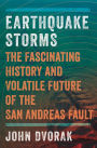 Earthquake Storms: An Unauthorized Biography of the San Andreas Fault