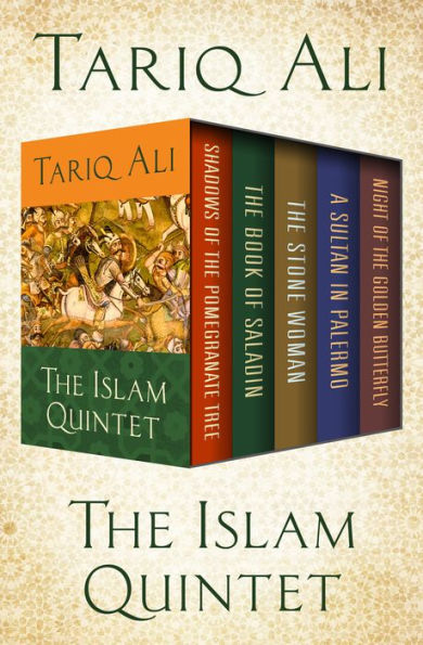 The Islam Quintet: Shadows of the Pomegranate Tree, The Book of Saladin, The Stone Woman, A Sultan in Palermo, and Night of the Golden Butterfly