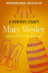 Title: A Dubious Legacy: A Novel, Author: Mary Wesley