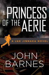 Title: A Princess of the Aerie, Author: John Barnes