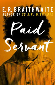 Title: Paid Servant, Author: E. R. Braithwaite