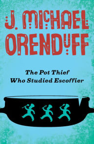 Title: The Pot Thief Who Studied Escoffier (Pot Thief Series #4), Author: J. Michael Orenduff