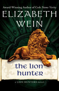 Title: The Lion Hunter, Author: Elizabeth Wein