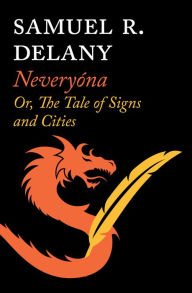 Title: Neveryóna: Or, The Tale of Signs and Cities, Author: Samuel R. Delany