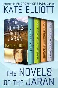 Title: The Novels of the Jaran: Jaran, An Earthly Crown, His Conquering Sword, and The Law of Becoming, Author: Kate Elliott