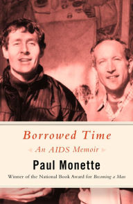 Title: Borrowed Time: An AIDS Memoir, Author: Paul Monette