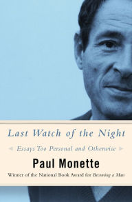 Title: Last Watch of the Night: Essays Too Personal and Otherwise, Author: Paul Monette