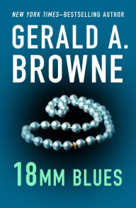 Title: 18mm Blues, Author: Gerald A. Browne