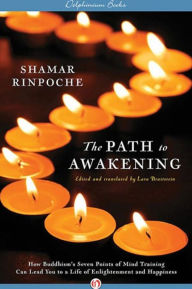 Title: The Path to Awakening: How Buddhism's Seven Points of Mind Training Can Lead You to a Life of Enlightenment and Happiness, Author: Shamar Rinpoche