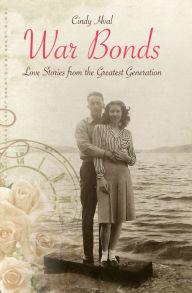 Title: War Bonds: Love Stories from the Greatest Generation, Author: Cindy Hval