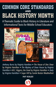 Title: Common Core Standards and Black History Month: A Thematic Guide to Black History in Literature and Informational Texts for Middle School Educators, Author: Pat Scales