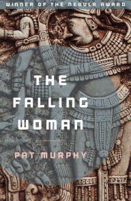 Title: The Falling Woman, Author: Pat Murphy