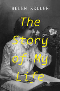 Title: The Story of My Life, Author: Helen Keller