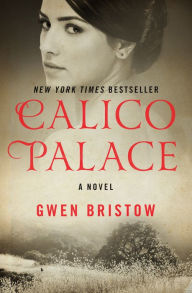 Title: Calico Palace: A Novel, Author: Gwen Bristow