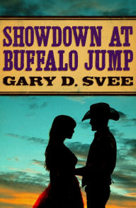 Title: Showdown at Buffalo Jump, Author: Gary D. Svee