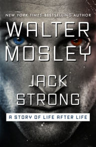 Title: Jack Strong: A Story of Life After Life, Author: Walter Mosley