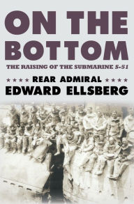 Title: On the Bottom: The Raising of the Submarine S-51, Author: Edward Ellsberg