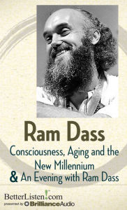 Consciousness, Aging and the New Millennium and An Evening with Ram Dass