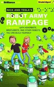 Nick and tesla's robot army rampage. Nick And Tesla's Robot Army Rampage . Nick and Tesla's Robot Army Rampage: A Mystery with ...