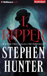 Title: I, Ripper, Author: Stephen Hunter