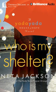 Who Is My Shelter? (Yada Yada House of Hope Series #4)