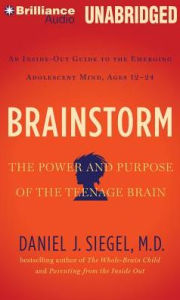 Brainstorm: The Power and Purpose of the Teenage Brain