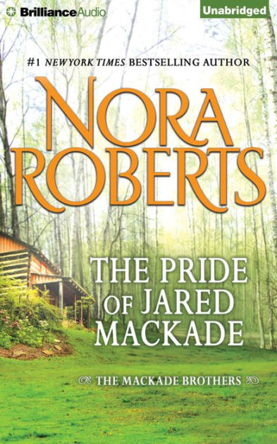 The Pride Of Jared Mackade Mackade Brothers Series 2 By Nora Roberts Luke Daniels Audio Cd Barnes Noble
