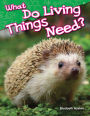 What Do Living Things Need? (Content and Literacy in Science Kindergarten) / Edition 1