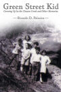 Green Street Kid: Growing Up by the Chacon Creek and Other Memories