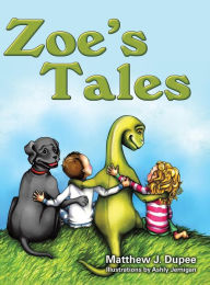Title: Zoe's Tales, Author: Matthew J Dupee