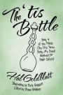 The 'tis Bottle: Book 4 of the Trilogy (The First Three Books Are Being Withheld for Public Safety)