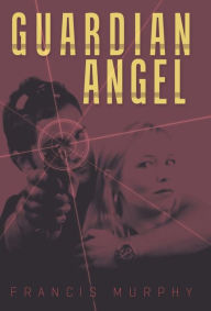 Title: Guardian Angel, Author: Francis Murphy