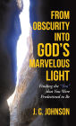 From Obscurity into God's Marvelous Light: Finding the