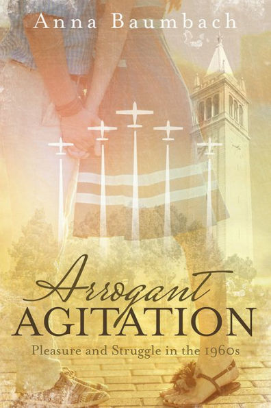 Arrogant Agitation: Pleasure and Struggle in the 1960s