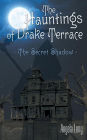 The Hauntings of Drake Terrace: The Secret Shadow