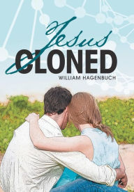 Title: Jesus Cloned, Author: William Hagenbuch