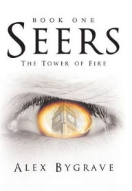 Title: Seers: Book One: The Tower of Fire, Author: Alex Bygrave