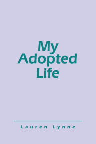 Title: My Adopted Life, Author: Lauren Lynne